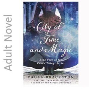 3/$13 Found Things 4: City of Time and Magic by Paula Brackston 2022